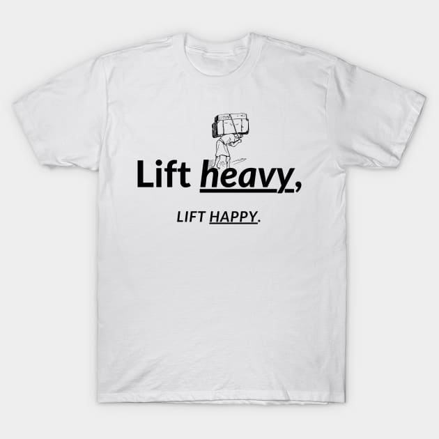 Lift heavy, Lift happy. T-Shirt by InspiraPrints